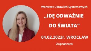 Read more about the article 04.02.2023r Wrocław „IDĘ ODWAŻNIE DO ŚWIATA” Warsztat Ustawień Systemowych