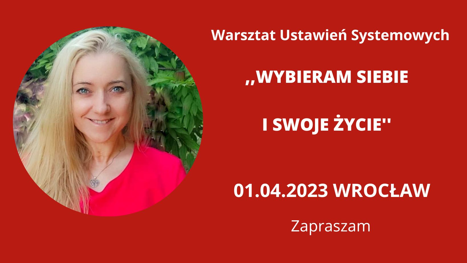 Read more about the article 01.04.2023 Wrocław  „WYBIERAM SIEBIE I SWOJE ŻYCIE” Warsztat Ustawień Systemowych