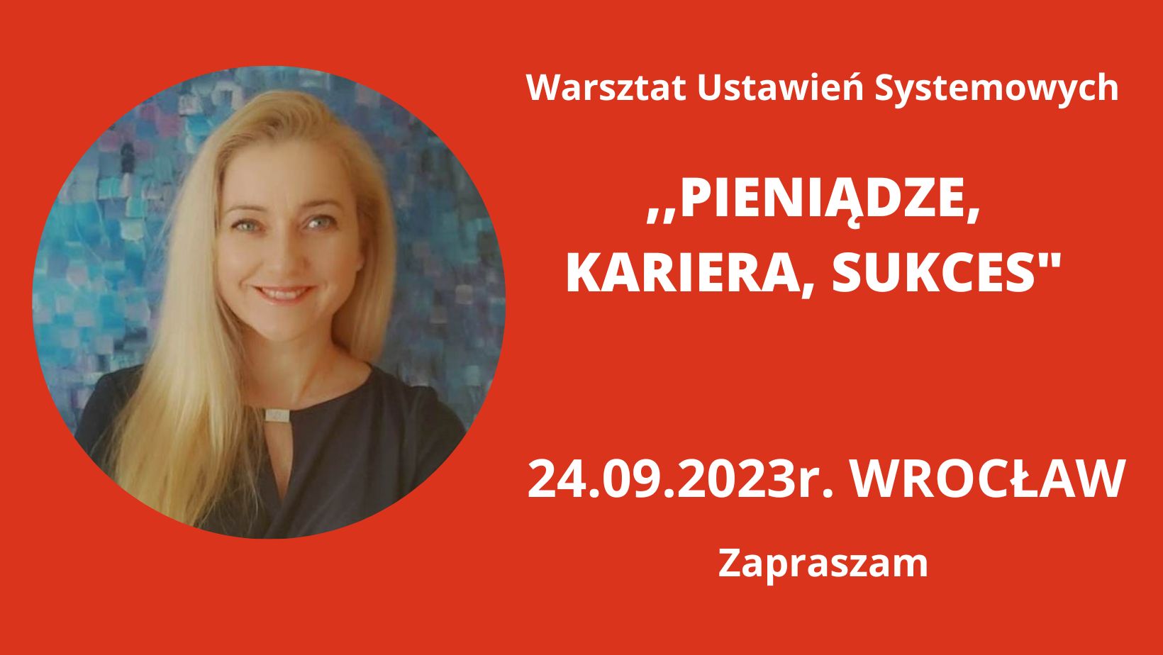Read more about the article 24.09.2023r. Wrocław ,,Pieniądze, Kariera, Sukces” Warsztat Ustawień Systemowych