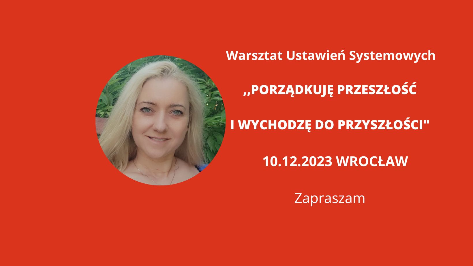 You are currently viewing 10.12.2023r. Wrocław „Porządkuję przeszłość i wychodzę do przyszłości” Warsztat Ustawień Systemowych