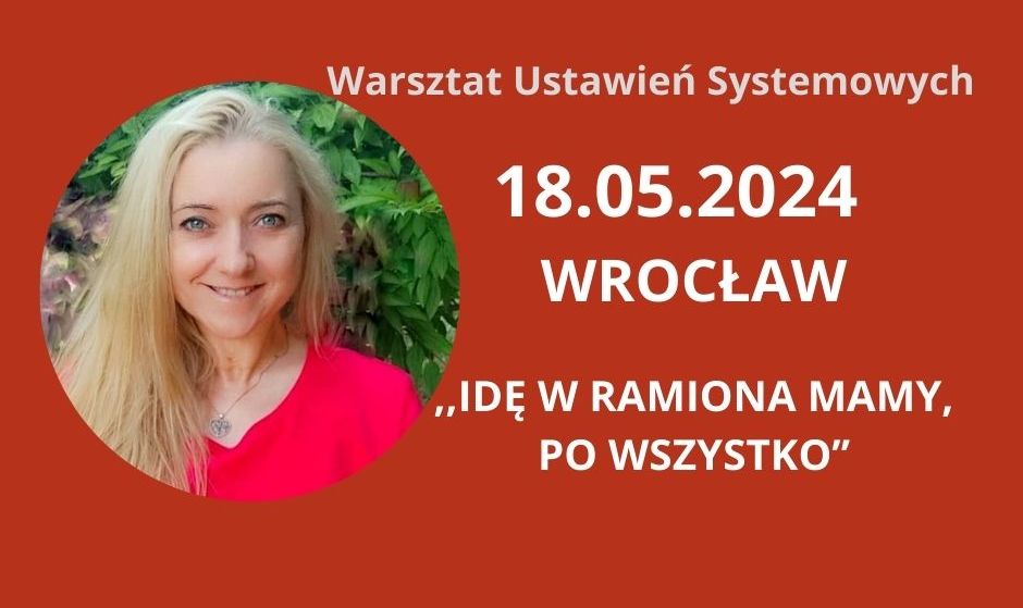 Read more about the article 18.05.2024 „Idę w ramiona mamy, po wszystko” Warsztat Ustawień Systemowych SOBOTA